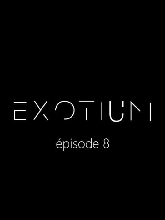 Exotium: Episode 8
