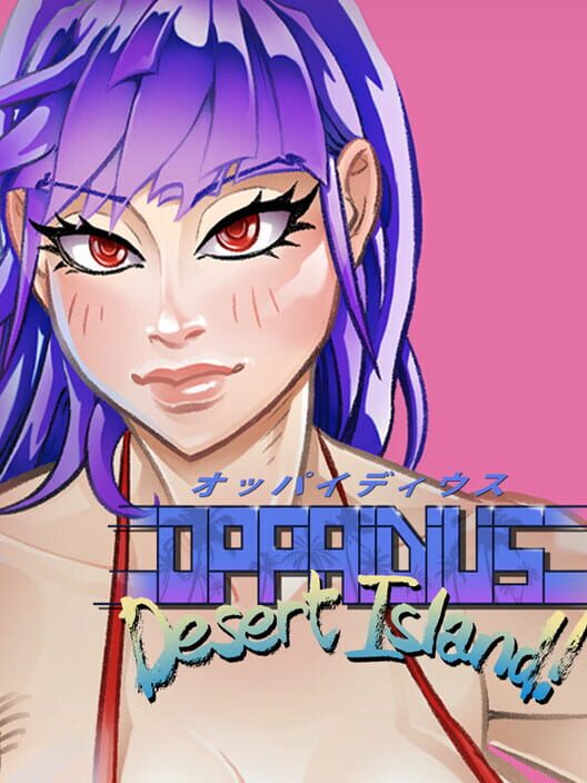 Oppaidius Desert Island!