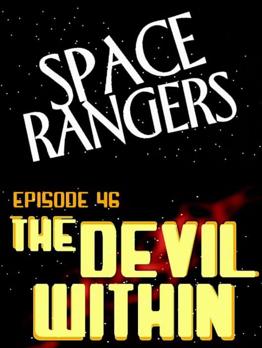 Space Rangers: Episode 46 - The Devil Within