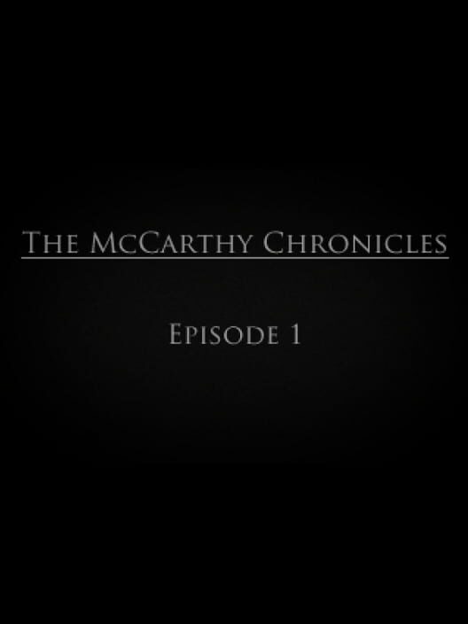 The McCarthy Chronicles: Episode 1