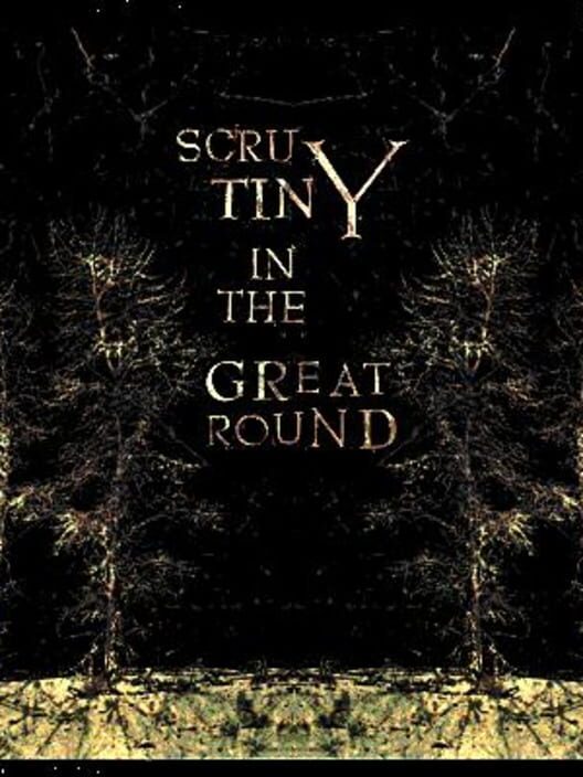 ScruTiny in the Great Round