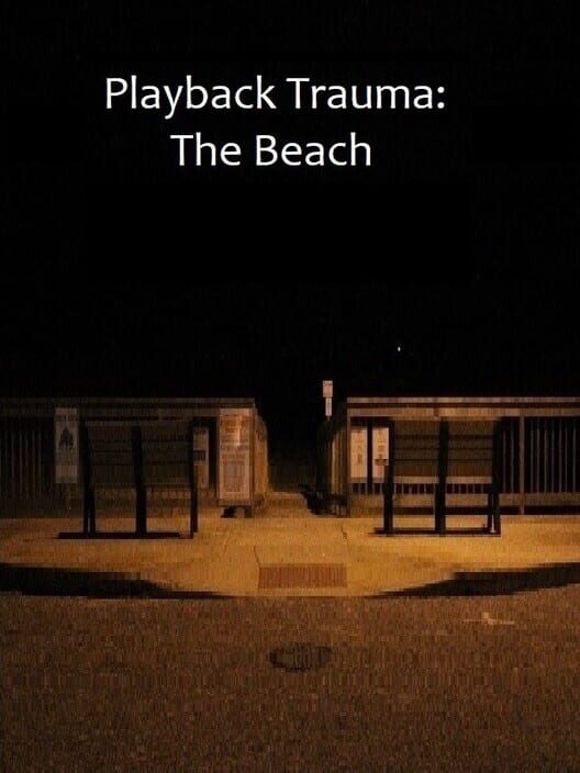 Playback Trauma: The Beach