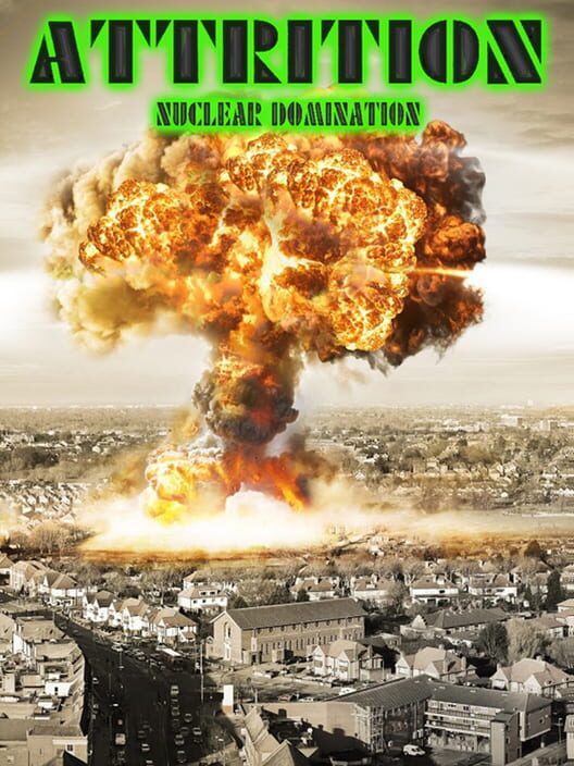 Attrition Nuclear Domination