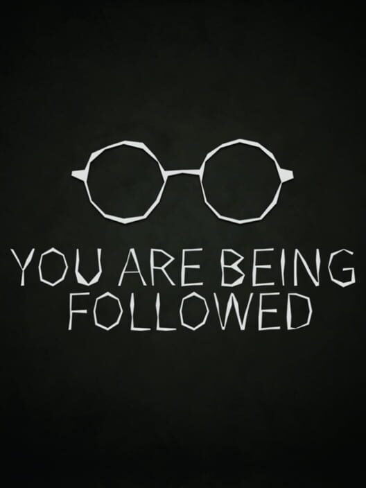 You Are Being Followed