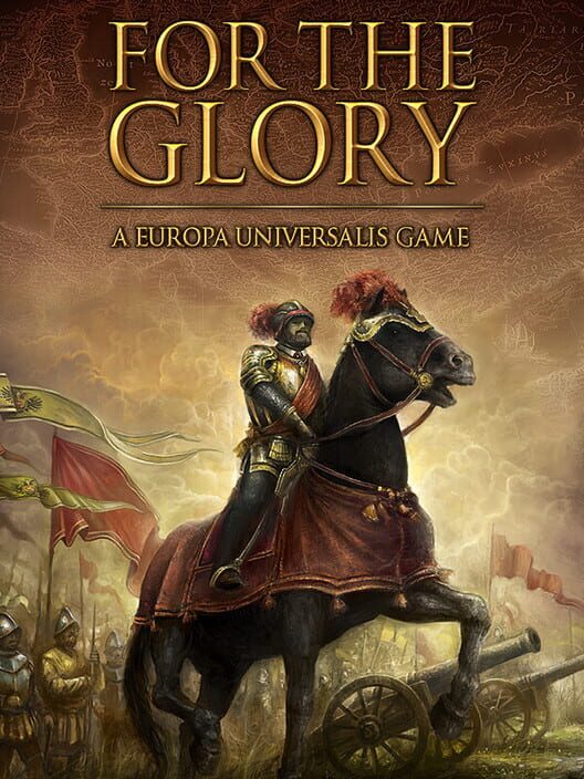 For The Glory: A Europa Universalis Game
