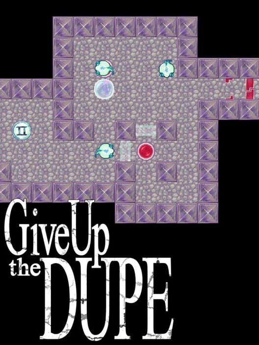 Give up the Dupe
