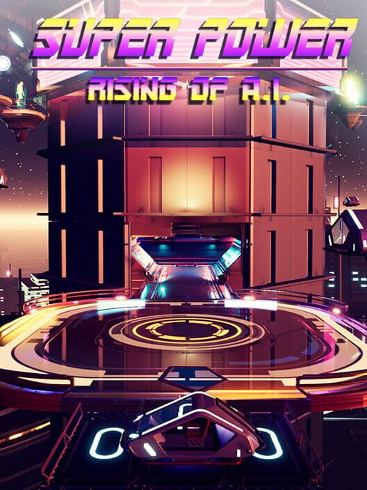 Super Power: Rising of A.I.