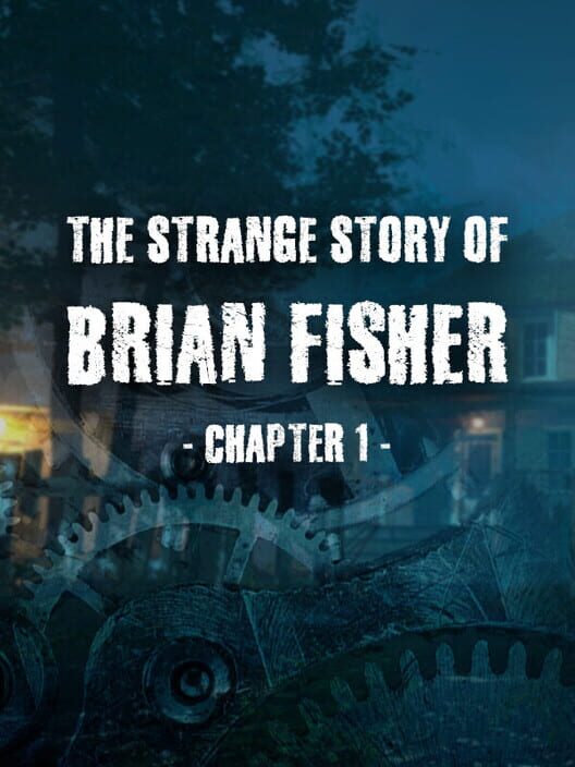 The Strange Story of Brian Fisher: Chapter 1