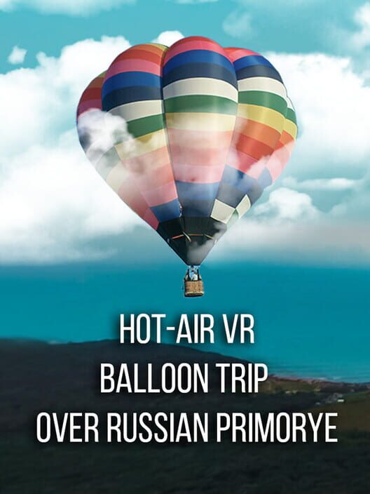 Hot-Air VR Balloon Trip over Russian Primorye