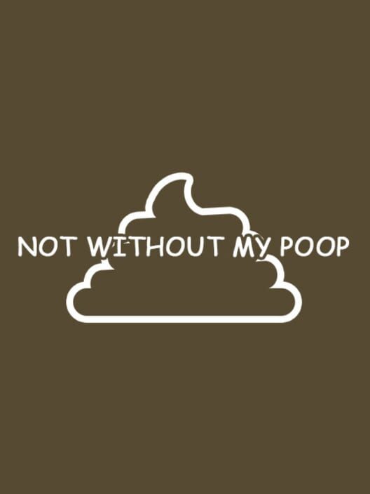 Not Without My Poop