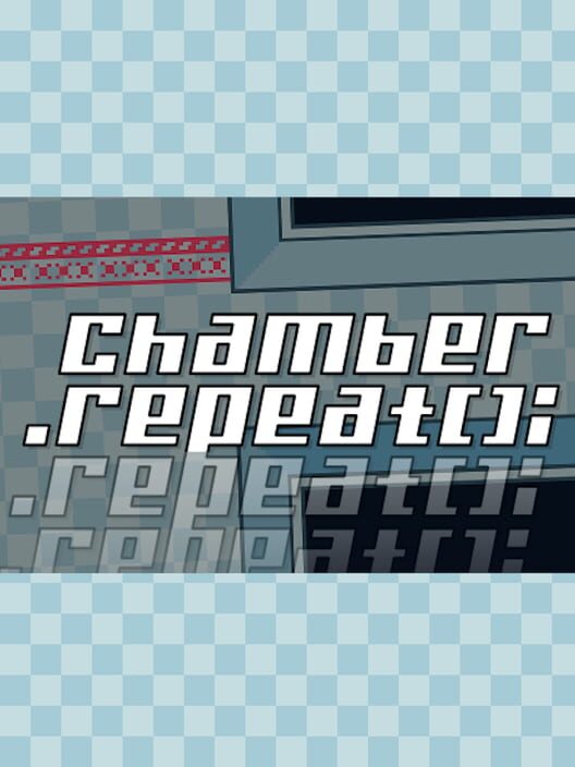 Chamber.Repeat();