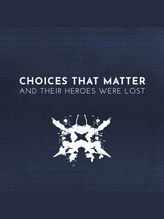 Choices That Matter: And Their Heroes Were Lost