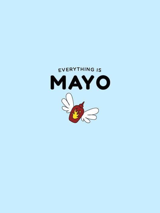 Everything is Mayo