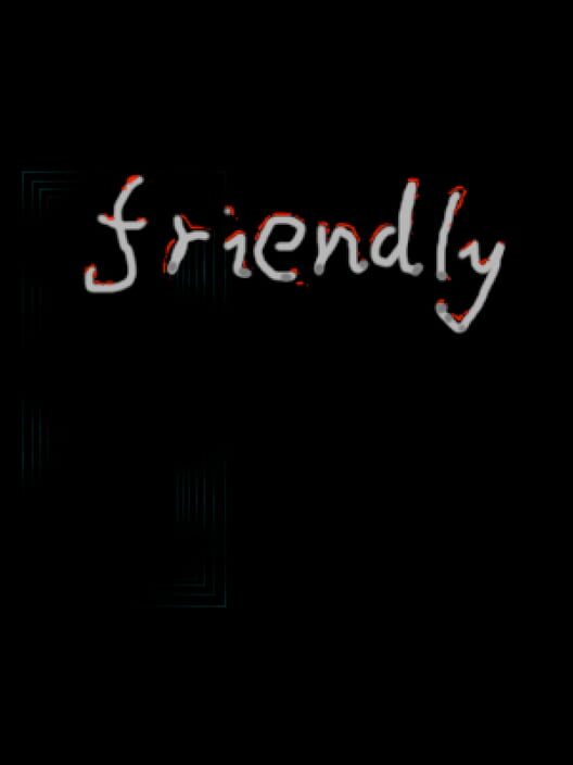 Friendly