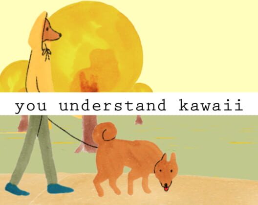 You Understand Kawaii