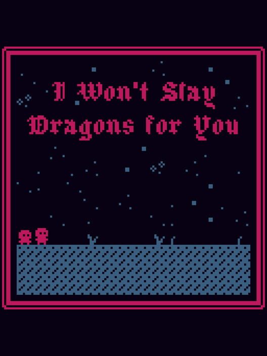 I Won't Slay Dragons for You