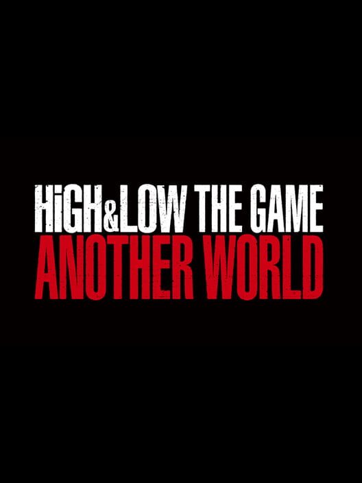High & Low: The Game - Another World