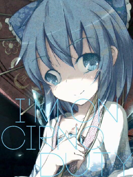I'm on Cirno Duty