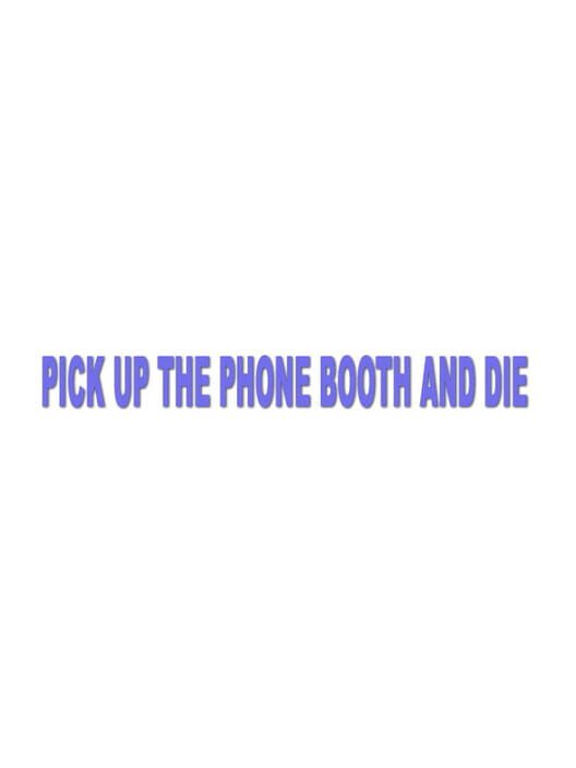 Pick up the Phone Booth and Die