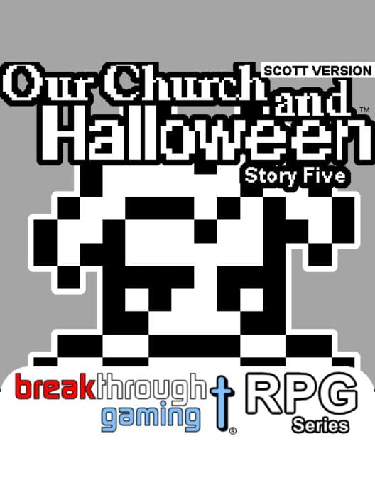 Our Church and Halloween RPG: Story Five - Scott Version