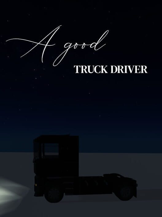 A Good Truck Driver