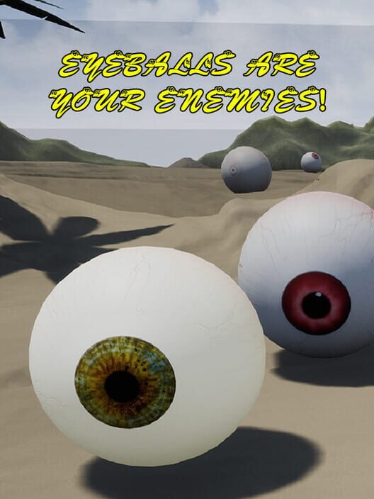 Eyeballs are your Enemies!