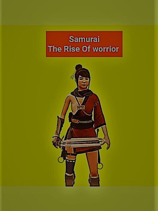 Samurai: The Rise of Worrior
