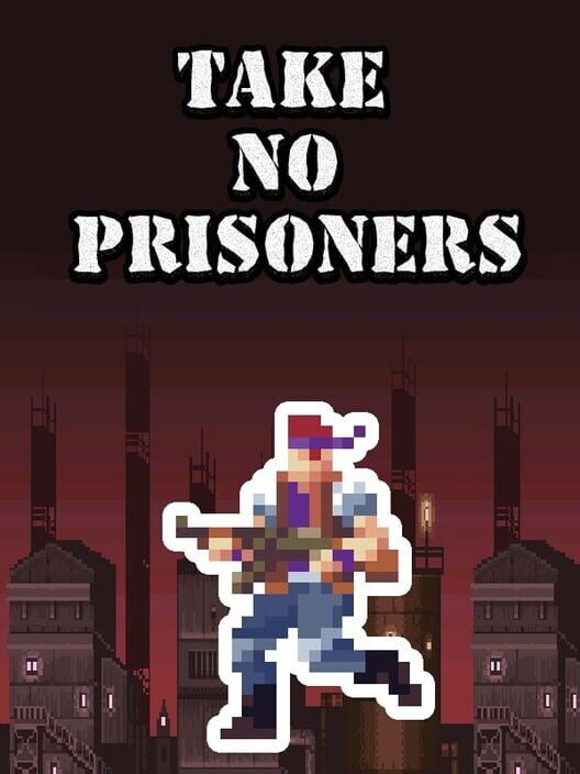 Take no Prisoners