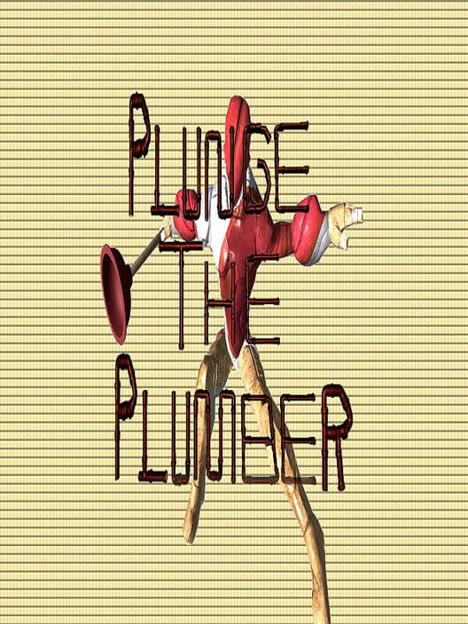 Plunge the Plumber