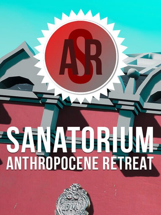 Sanatorium: Anthropocene Retreat