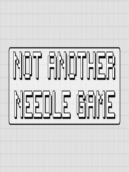 Not Another Needle Game