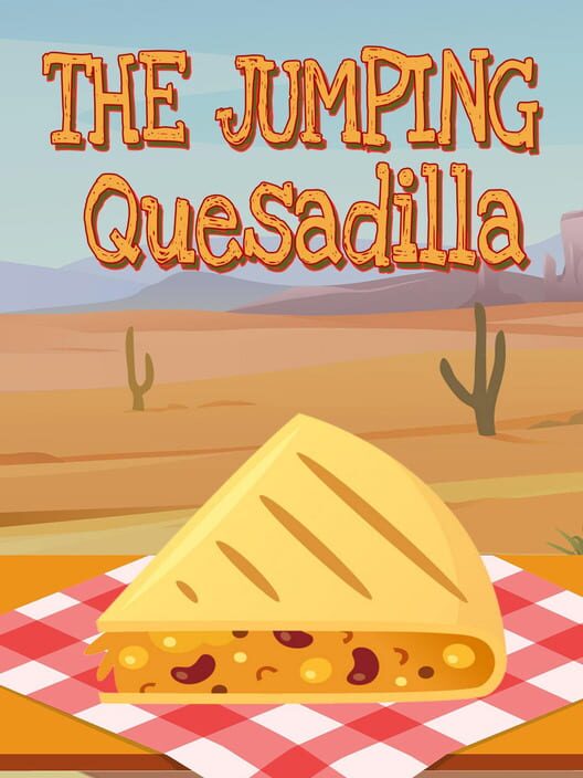 The Jumping Quesadilla