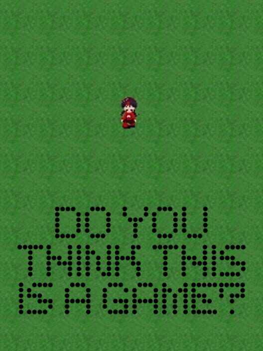 Do You Think This is a Game?