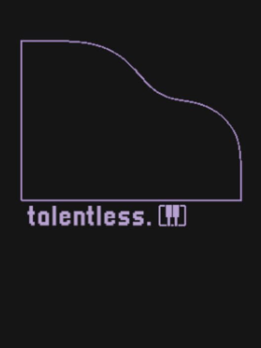 Talentless.