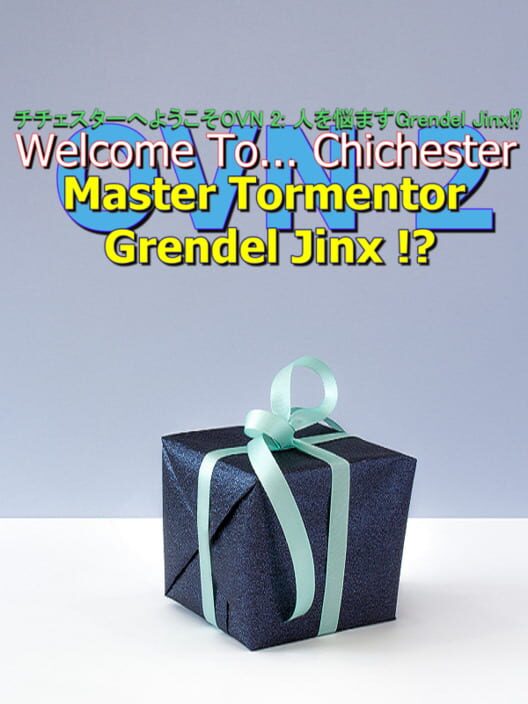 Welcome To... Chichester OVN 2 : Master Tormenter Grendel Jinx !?