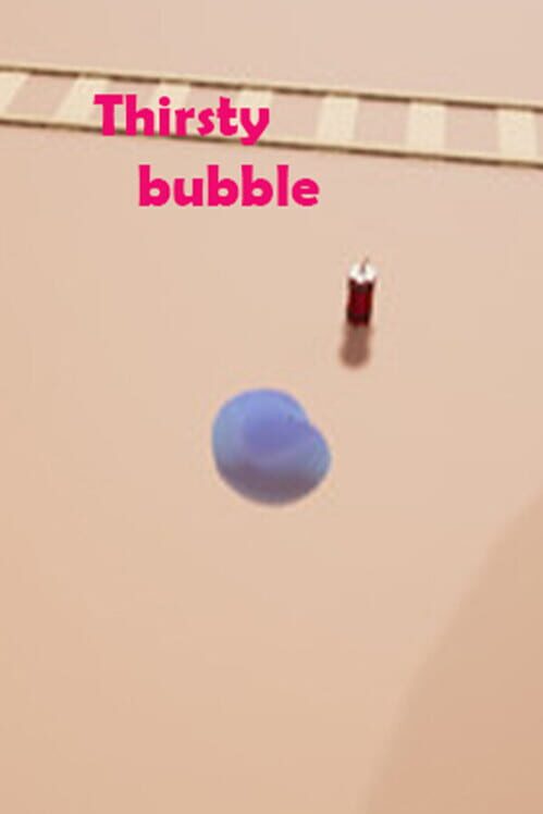Thirsty Bubble