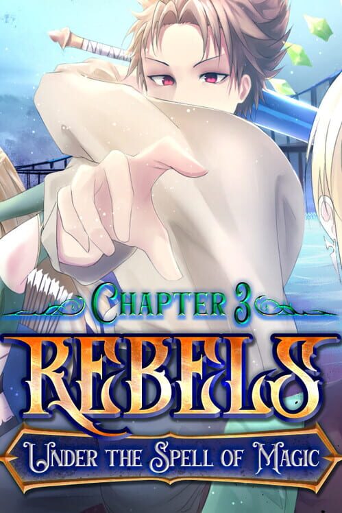 Rebels: Under the Spell of Magic - Chapter 3