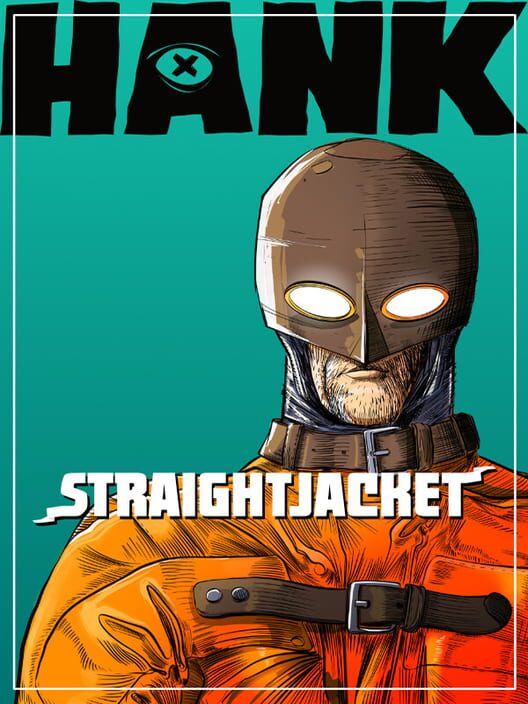 Hank: Straightjacket