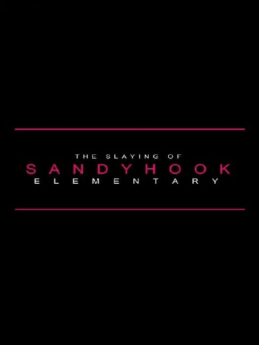 The Slaying of Sandy Hook Elementary