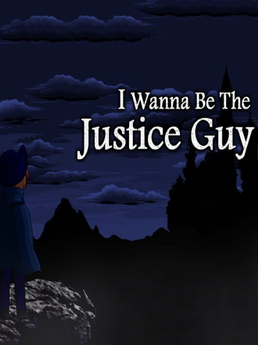 I Wanna be the Justice Guy