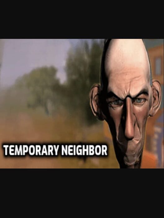 Angry Neighbor: The Temporary Neighbor