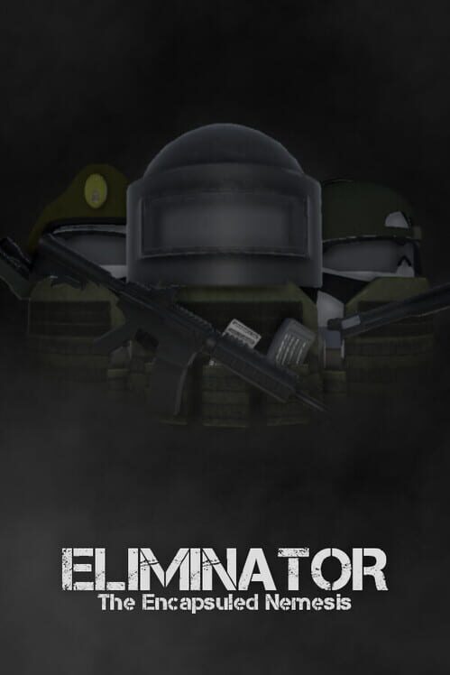 Eliminator: The Encapsuled Nemesis