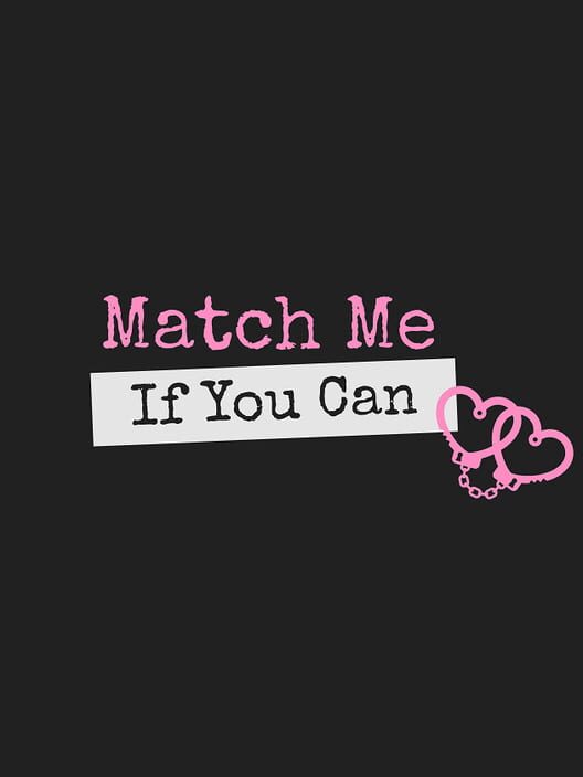 Match Me If You Can