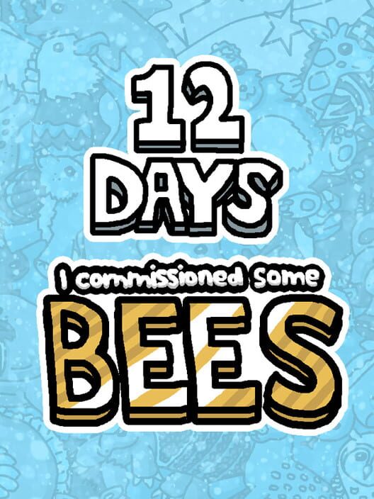 I Commissioned Some Bees: 12 Days