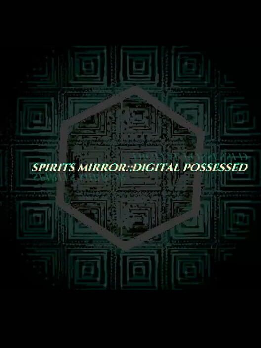 Spirits Mirror​:​ Digital Possessed