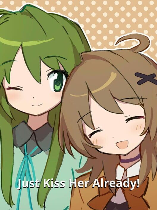 Just Kiss Her Already!