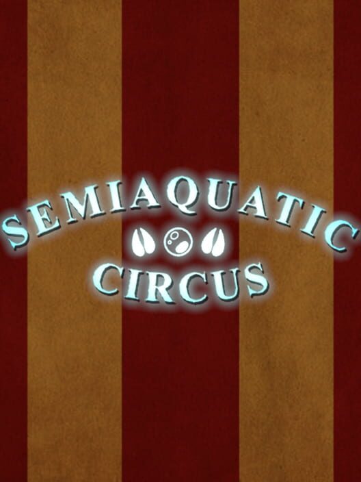 Semiaquatic Circus