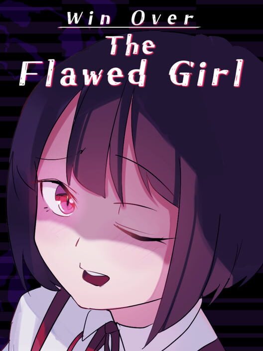 Win Over the Flawed Girl