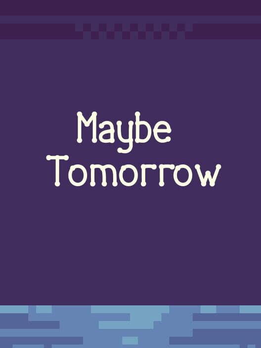 Maybe Tomorrow
