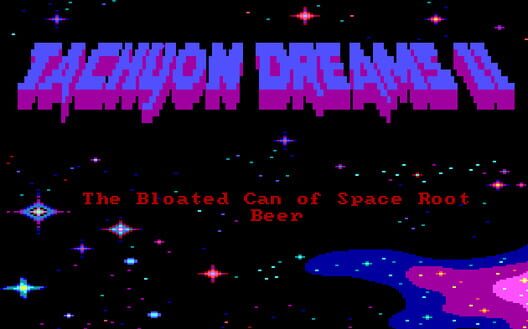 Tachyon Dreams II: The Bloated Can of Space Root Beer